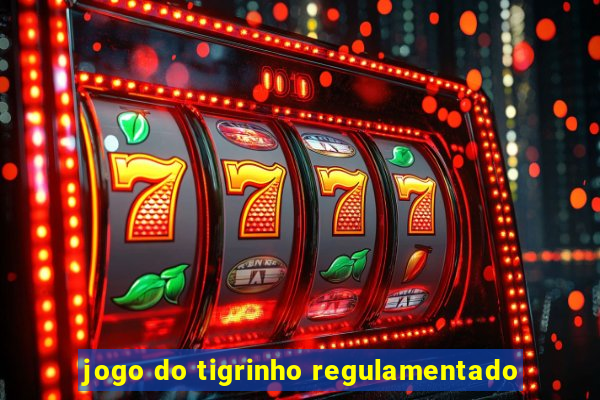 jogo do tigrinho regulamentado